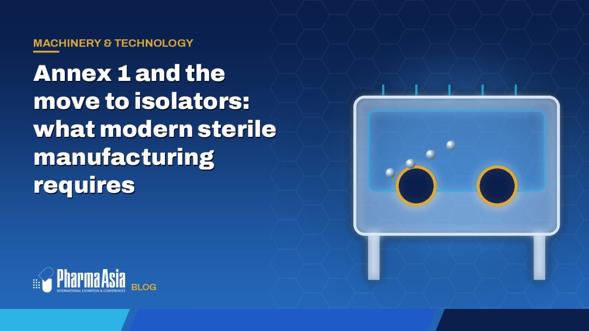Annex 1 and the move to isolators: what modern sterile manufacturing requires