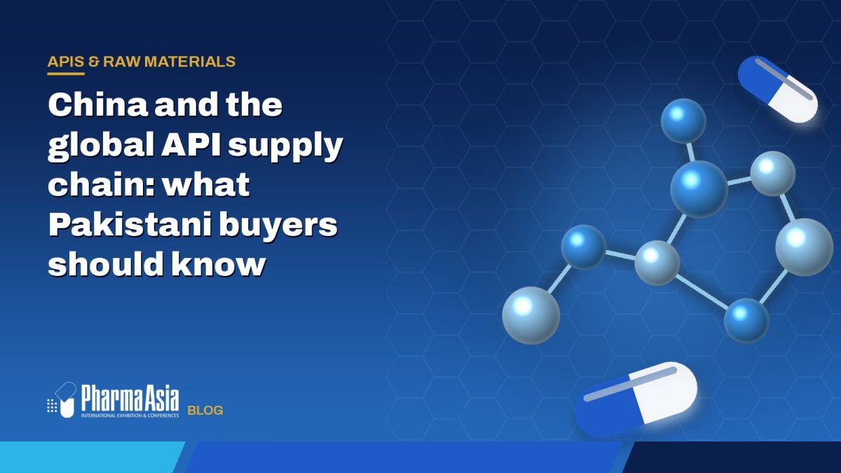 China and the global API supply chain: what Pakistani buyers should know