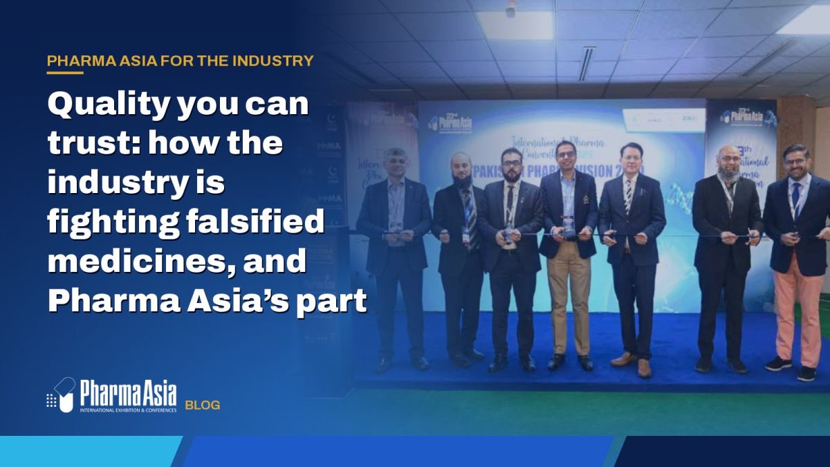Quality you can trust: how the industry is fighting falsified medicines, and Pharma Asia’s part